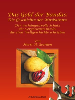 cover image of Das Gold der Bandas--Die Geschichte der Muskatnuss